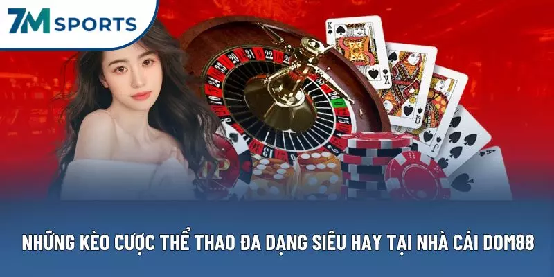 Những kèo cược thể thao đa dạng siêu hay tại nhà cái DOM88 Những kèo cược thể thao đa dạng siêu hay tại nhà cái DOM88